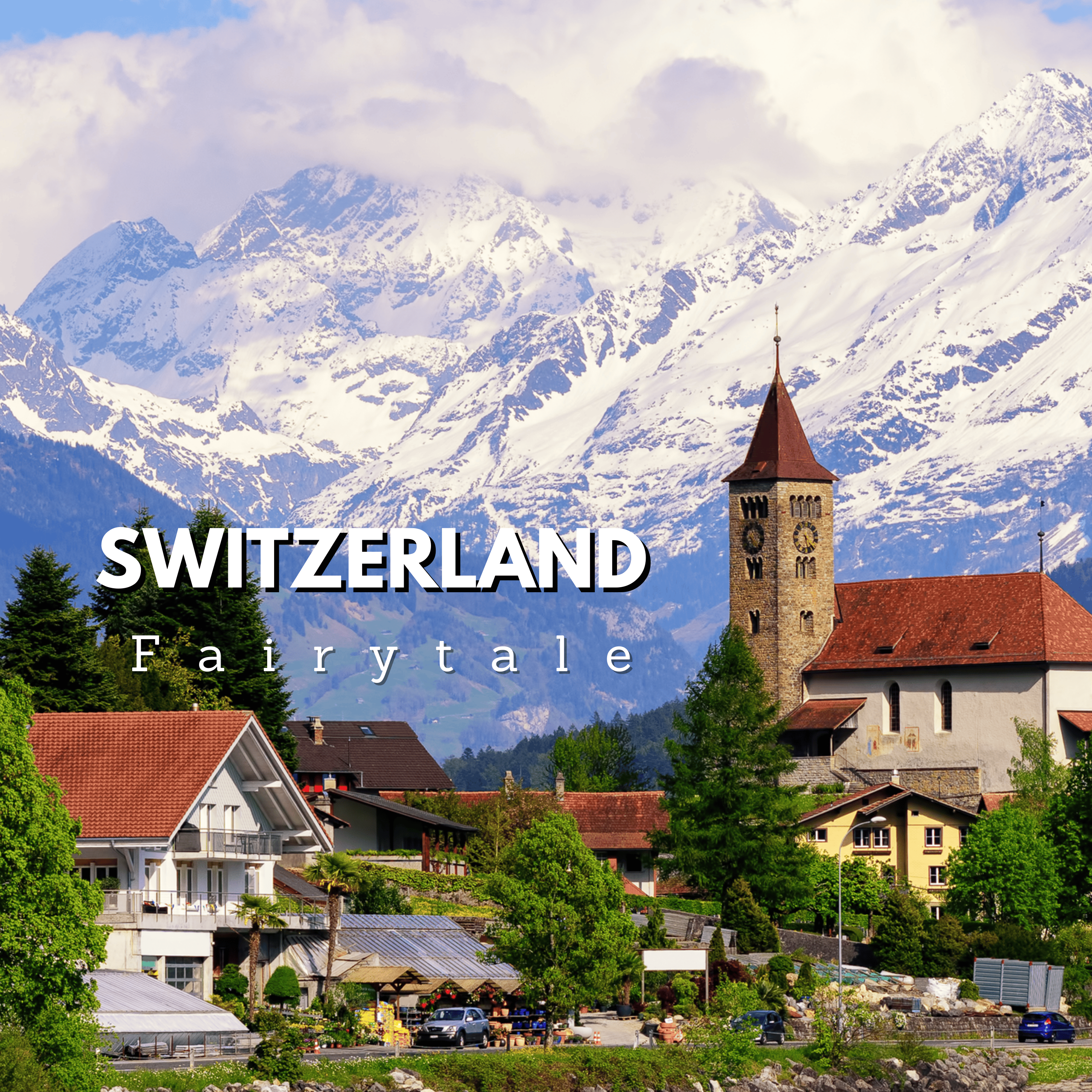 🎯 Switzerland ดินแดนที่สวยงามดั่งเทพนิยาย